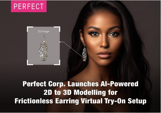 Perfect Corp. Introduces New 2D-to-3D Solution for Hyper-Realistic Virtual Earrings Try-On for Jewelry Brands